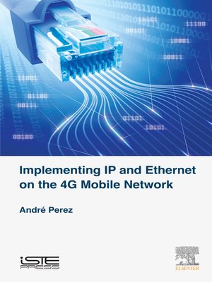 cover image of Implementing IP and Ethernet on the 4G Mobile Network